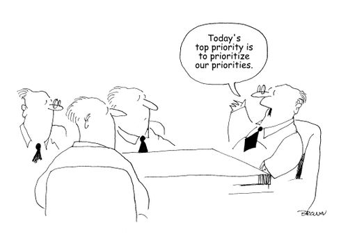 "Today's top priority is prioritizing our priorities."