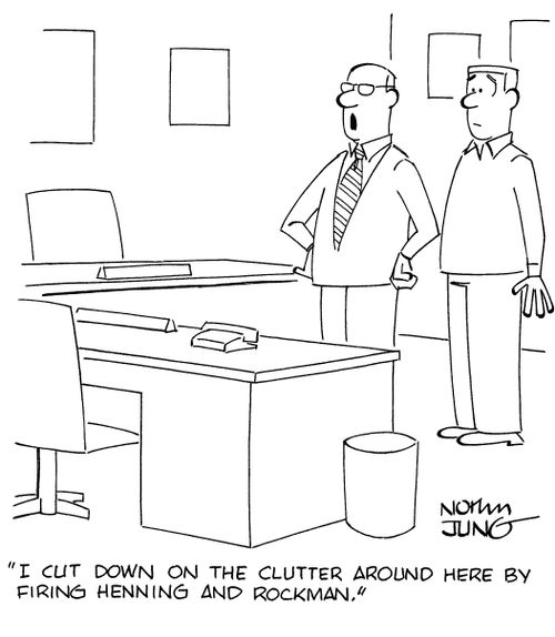 "I cut down on the clutter around here by firing Henning and Rockman."
