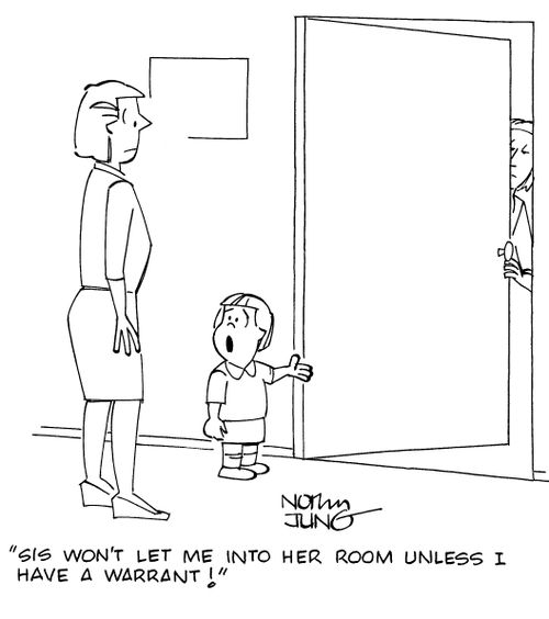 "Sis won't let me into her room unless I have a warrant!"