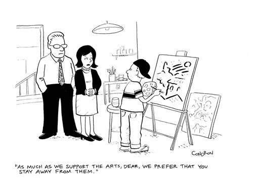 "As much as we support the arts, dear, we prefer that you stay away from them."