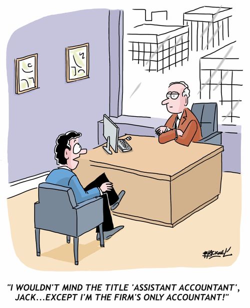 "I wouldn't mind the title 'Assistant Accountant', Jack... except I'm the firm's only accountant!"