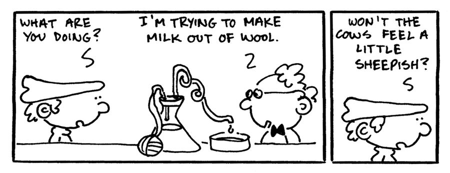 "I'm trying to make milk out of wool."