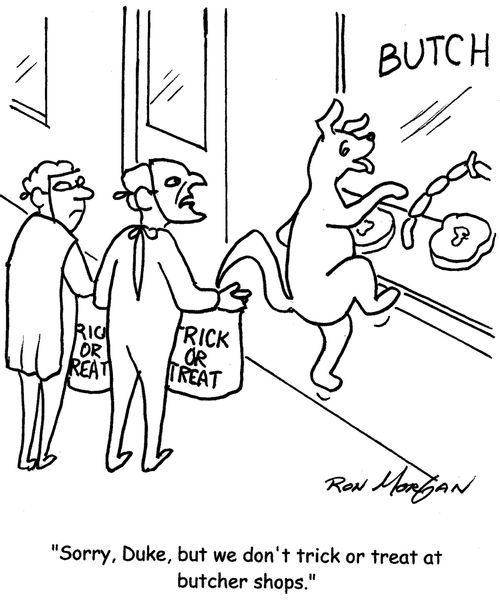 "Sorry, Duke, but we don't trick or treat at butcher shops."