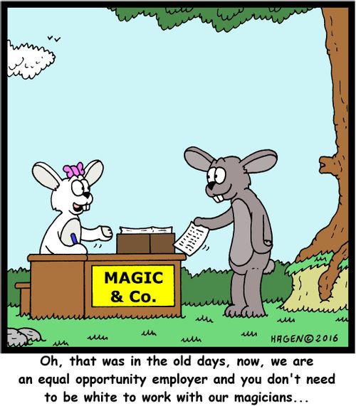 "Oh, that was in the old days, now, we are an equal opportunity employer and you don't need to be white to work with our magicians..."