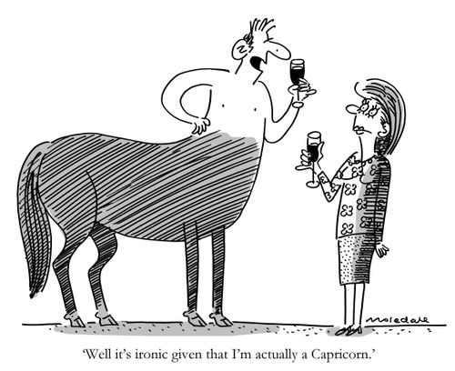"Well it's ironic given that I'm actually a Capricorn."