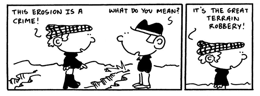 "This erosion is a crime.... It's the great terrain robbery!"