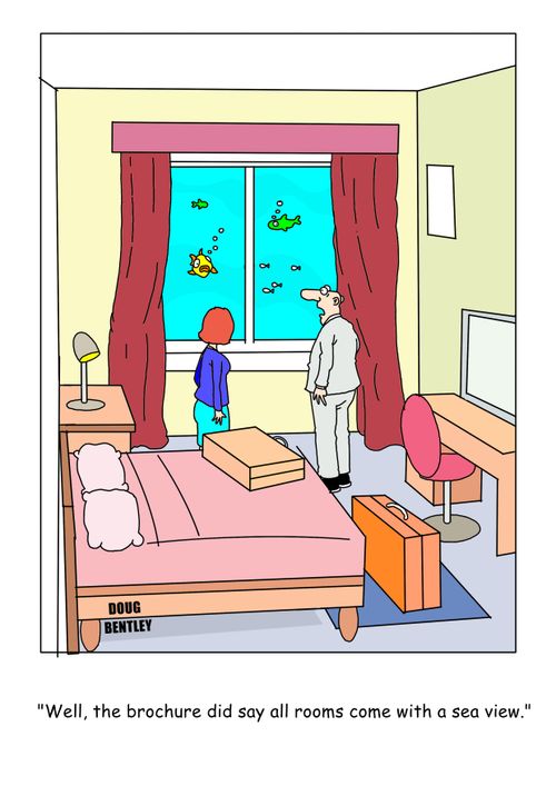 "Well, the brochure did say all the rooms come with a sea view."