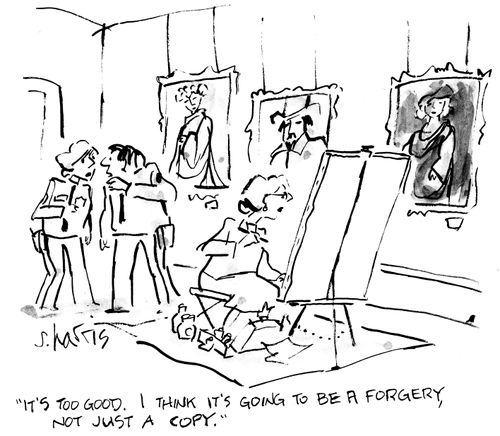 "It's too good.  I think it's going to be a forgery, not just a copy."