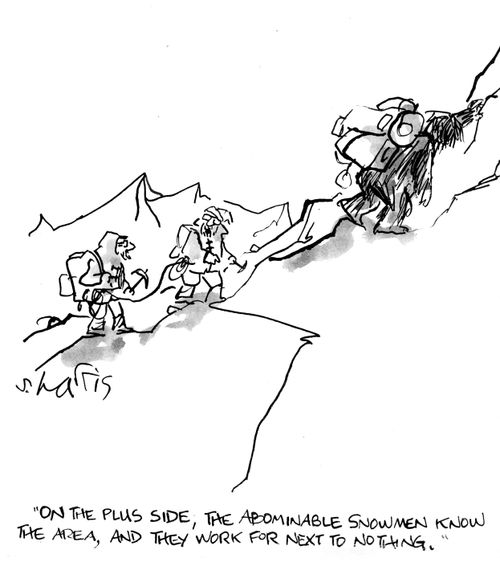 "On the plus side, the abominable snowmen know the area, and they work for next to nothing."