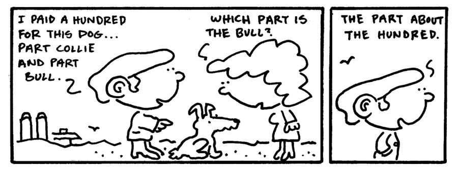 "I paid a hundred for this dog. Part collie and part bull."