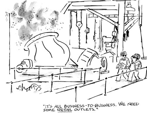 "It's all business-to-business. We need some retail outlets."