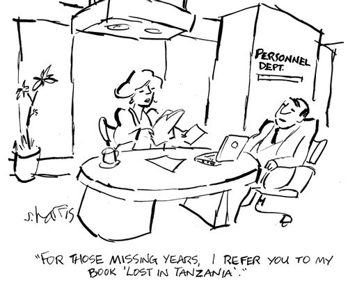 "For those missing years, I refer you to my book 'Lost in Tanzania.'"