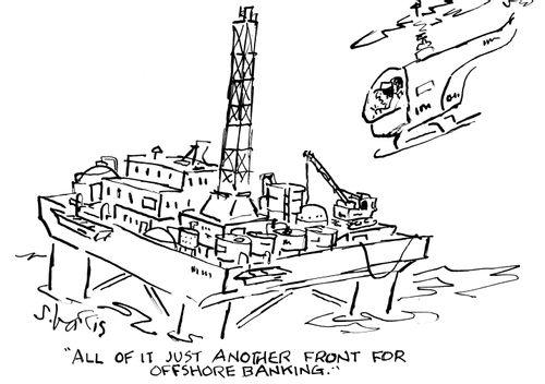 "All of it just another front for offshore banking."