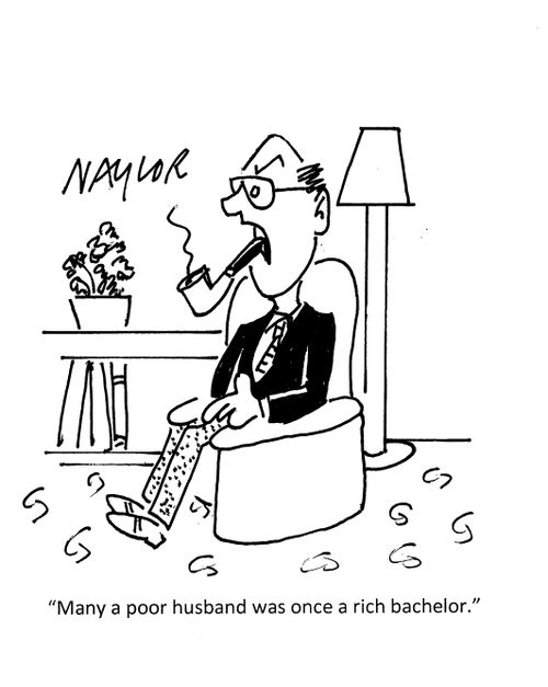 "Many a poor husband was once a rich bachelor."