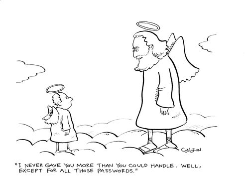 "I never gave you more than you could handle.  Well, except for all those passwords."