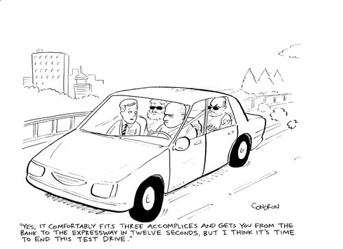 "Yes, it comfortably fits three accomplices and gets you from the bank to the expressway in twelve seconds, but I think it's time to end this test drive."