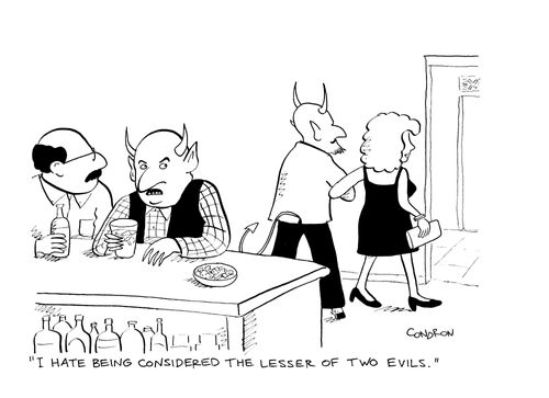 "I hate being considered the lesser of two evils."