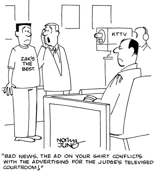 "Bad news. The ad on your shirt conflicts with the advertising for the judge's televised courtroom!"