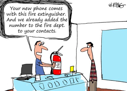 "Your new phone comes with this fire extinguisher. And we already added the number to the fire dept. to your contacts."