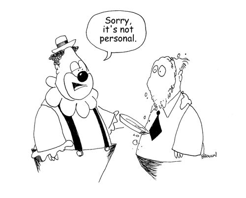 "Sorry, it's not personal."