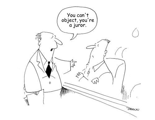 "You can't object, you're a juror."