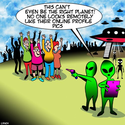 "This can't even be the right planet! No one looks remotely like their online profile pics."