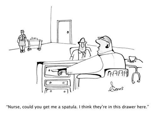 "Nurse, could you get me a spatula. I think they're in this drawer here."
