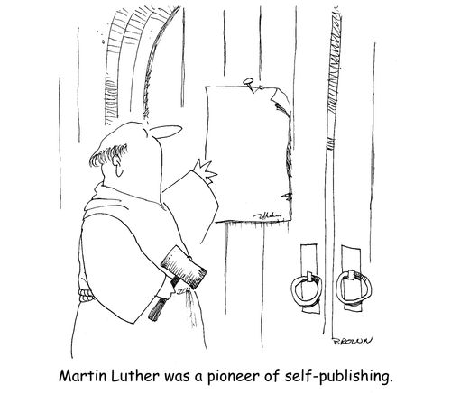 Martin Luther was a pioneer of self-publishing.