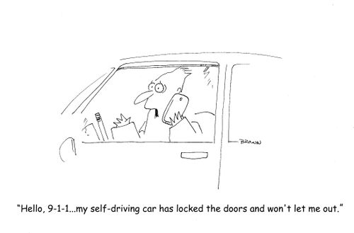 "Hello, 9-1-1...my self-driving car has locked the doors and won't let me out."