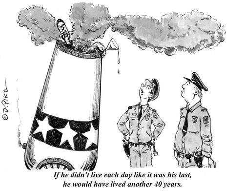 "If he didn't live each day like it was his last, he would have lived another 40 years."