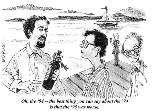 "Oh, the '94 - the best thing you can say about the '94 is that the '95 was worse."