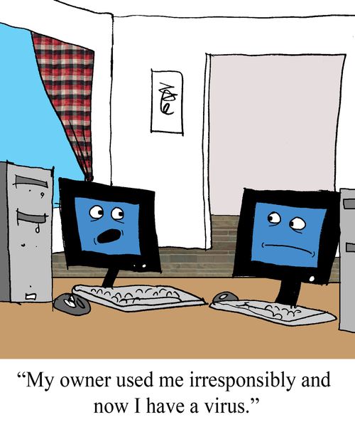 "My owner used me irresponsibly and now I have a virus."