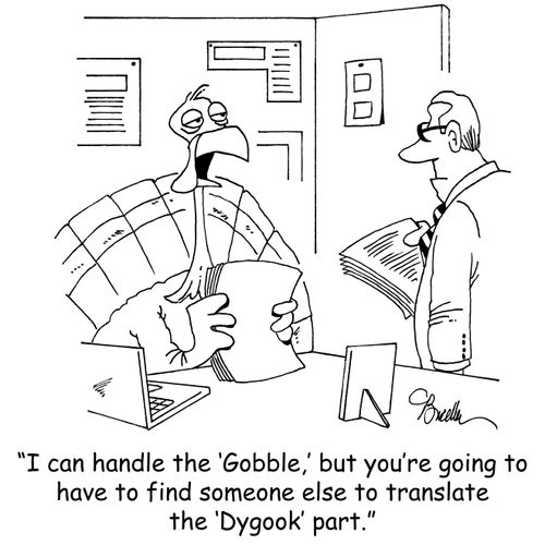 "I can handle the 'Gobble,' but you're going to have to find someone else to translate the 'Dygook' part."