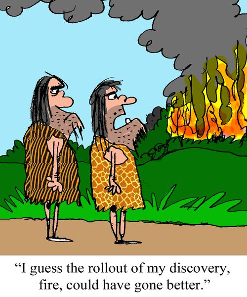 "I guess the rollout of my discovery, fire, could have gone better."