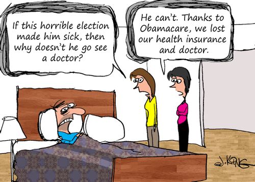 "If this horrible election made him sick, why doesn't he go see a doctor?"