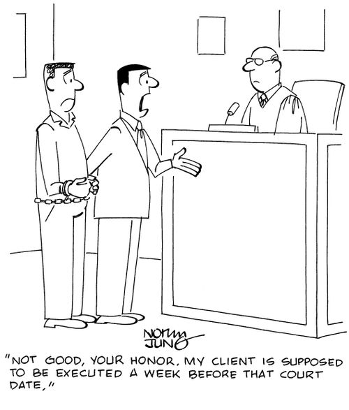 "Not good, your honor. My client is supposed to be executed a week before that court date."