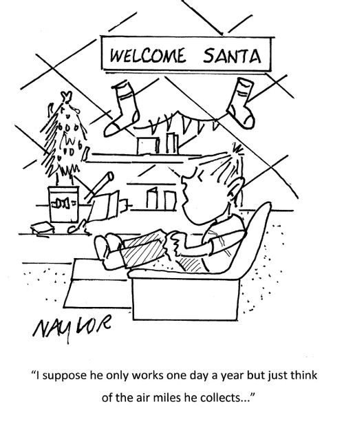 "I suppose he only works one day a year but just think of the air miles he collects..."