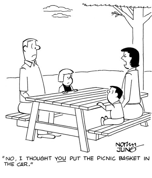 "No, I thought YOU put the picnic basket in the car."