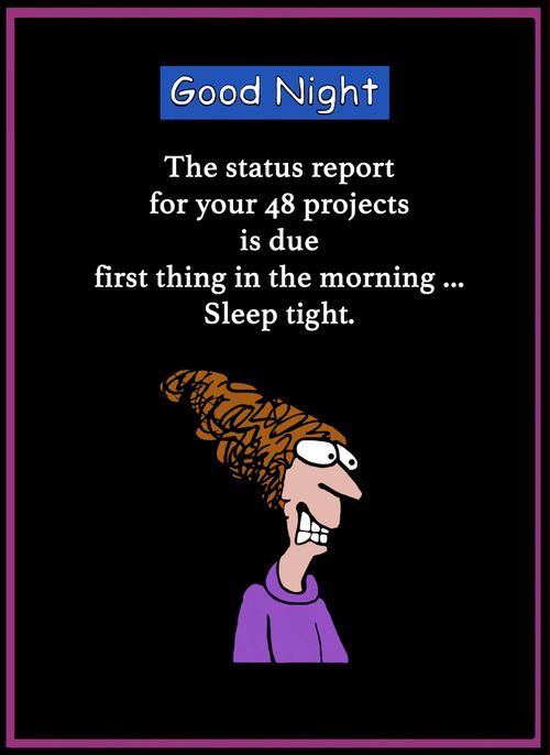 Stressed woman tries to sleep knowing her status report for 48 projects is due in the morning.