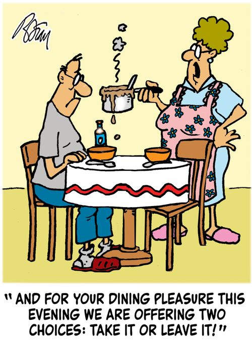 "And for your dining pleasure this evening, we are offering two choices: take it or leave it!"