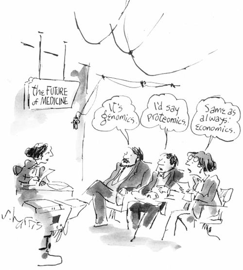 'The future of medicine'  "It's genomics."  "I'd say proteins."  "Same as always: economics."