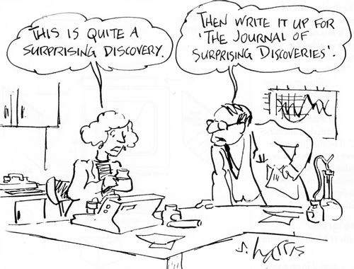 "This is quite a surprising discovery."  "Then write it up for 'The Journal of Surprising Discoveries'."