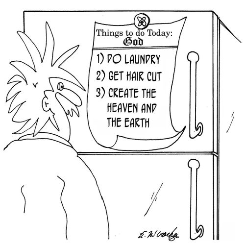 "Things to do Today: Create the heaven and the earth."