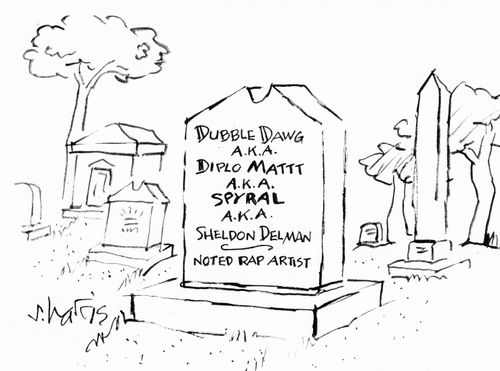 'Dubble Dawawg A.K.A. Diplo Matt A.K.A. Spyral A.K.A. Sheldon delman - noted rap artist'