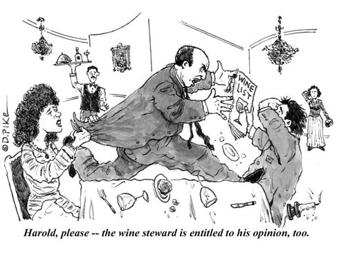 "Harold, please -- the wine steward is entitled to his opinion, too."