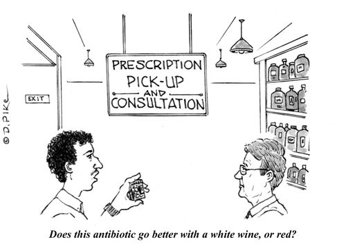 "Does this antibiotic go better with a white wine, or red?"