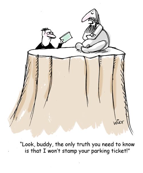 "Look, buddy, the truth you need to know is that I won't stamp your parking ticket!