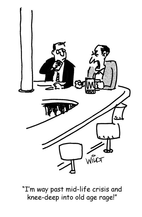 "I'm way past mid-life crisis and knee-deep in old age rage!"