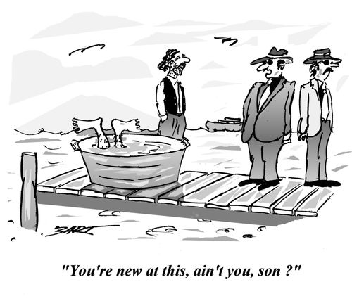 "You're new at this, ain't you, son?"