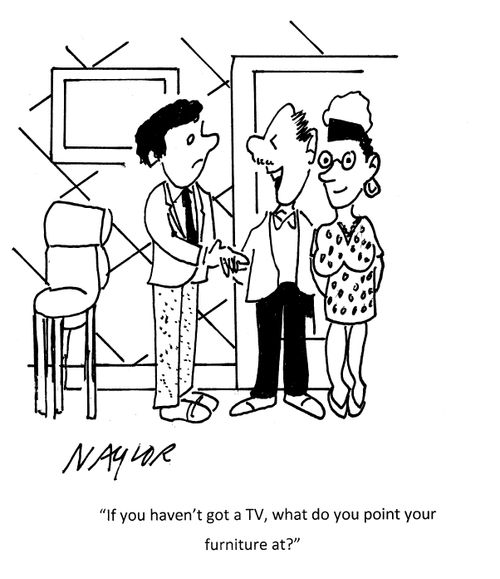 "If you haven't got a TV, what do you point your furniture at?"